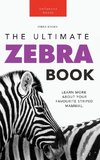 Zebras The Ultimate Zebra Book