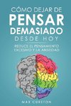 Cómo Dejar de Pensar Demasiado Desde Hoy