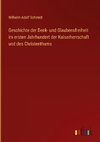 Geschichte der Denk- und Glaubensfreiheit im ersten Jahrhundert der Kaiserherrschaft und des Christenthums