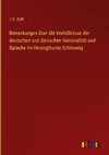 Bemerkungen über die Verhältnisse der deutschen und dänischen Nationalität und Sprache im Herzogthume Schleswig