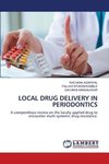 LOCAL DRUG DELIVERY IN PERIODONTICS