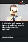 Il digitale può avere un impatto sulla strategia di prodotto delle aziende?