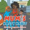 Mum's Nasty Habit