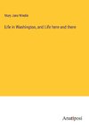 Life in Washington, and Life here and there