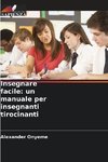 Insegnare facile: un manuale per insegnanti tirocinanti