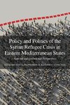 Policy and Politics of the Syrian Refugee Crisis in Eastern Mediterranean States