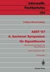 ASST '87 6. Aachener Symposium für Signaltheorie