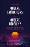 Queere Fanfictions - Queere Utopien?