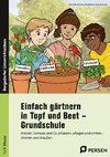 Einfach gärtnern in Topf und Beet - Grundschule