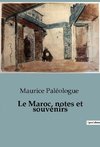 Le Maroc, notes et souvenirs