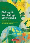 Bildung für nachhaltige Entwicklung - Ein Leitfaden für eine wirkungsorientierte Transformation von Schule und Unterricht