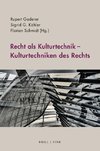 Kulturtechniken des Rechts - Recht als Kulturtechnik