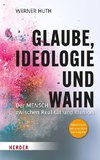 Glaube, Ideologie und Wahn