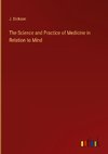 The Science and Practice of Medicine in Relation to Mind