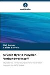 Grüner Hybrid-Polymer-Verbundwerkstoff