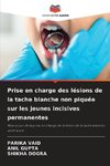 Prise en charge des lésions de la tache blanche non piquée sur les jeunes incisives permanentes