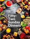 Fifty-Two Sunday Dinners