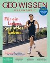 GEO Wissen Gesundheit 21/22 - Für ein langes, gesundes Leben