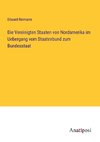 Die Vereinigten Staaten von Nordamerika im Uebergang vom Staatenbund zum Bundesstaat