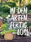 In den Garten, fertig, los!