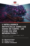 L'INTELLIGENCE ARTIFICIELLE DANS LES SOINS DE SANTÉ - UN FLÉAU OU UNE BÉNÉDICTION ?