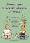 Körperreisen durch das Wunderwerk ¿Mensch¿