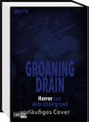 Groaning Drain - Horror aus dem Untergrund