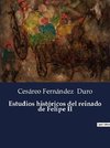 Estudios históricos del reinado de Felipe II