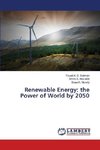 Renewable Energy: the Power of World by 2050