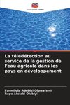 La télédétection au service de la gestion de l'eau agricole dans les pays en développement