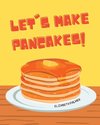 Let's Make Pancakes!