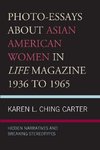 Photo-Essays about Asian American Women in Life Magazine 1936 to 1965