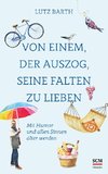 Von einem, der auszog, seine Falten zu lieben