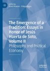 The Emergence of a Tradition: Essays in Honor of Jesús Huerta de Soto, Volume II