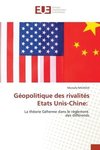 Géopolitique des rivalités Etats Unis-Chine: