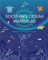 Soothing Ocean Mandalas | Mindfulness Coloring Book for Adults | Anti-Stress Sea Scenes for Full Relaxation