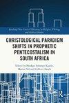 Christological Paradigm Shifts in Prophetic Pentecostalism in South Africa