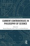 Current Controversies in Philosophy of Science