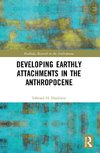 Developing Earthly Attachments in the Anthropocene