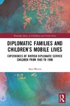 Diplomatic Families and Children's Mobile Lives