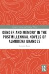 Gender and Memory in the Postmillennial Novels of Almudena Grandes