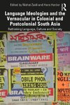 Language Ideologies and the Vernacular in Colonial and Postcolonial South Asia