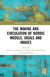 The Making and Circulation of Nordic Models, Ideas and Images