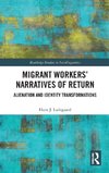 Migrant Workers' Narratives of Return