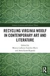 Recycling Virginia Woolf in Contemporary Art and Literature