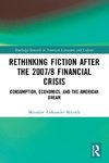 Rethinking Fiction after the 2007/8 Financial Crisis