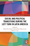 Social and Political Transitions During the Left Turn in Latin America