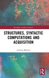 Structures, Syntactic Computations and Acquisition