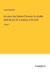 Le canon des Saintes E¿critures; Au double point de vue de la science et de la foi