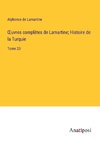 ¿uvres comple¿tes de Lamartine; Histoire de la Turquie